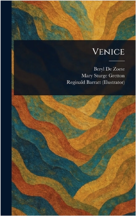 Venice by Beryl De Zoete, Mary Sturge Gretton, Reginald Barratt