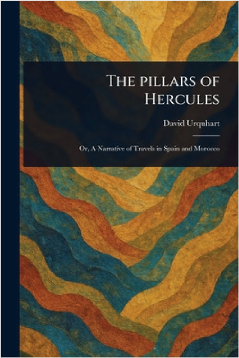 The Pillars of Hercules by David Urquhart