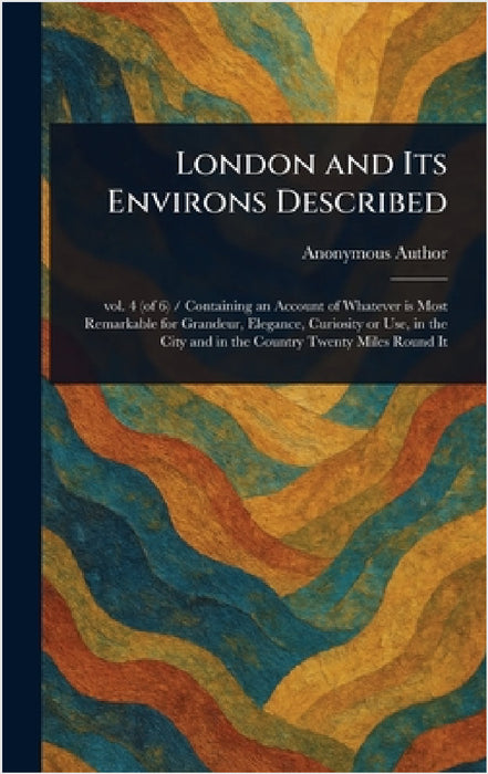 London and Its Environs Described by Anonymous