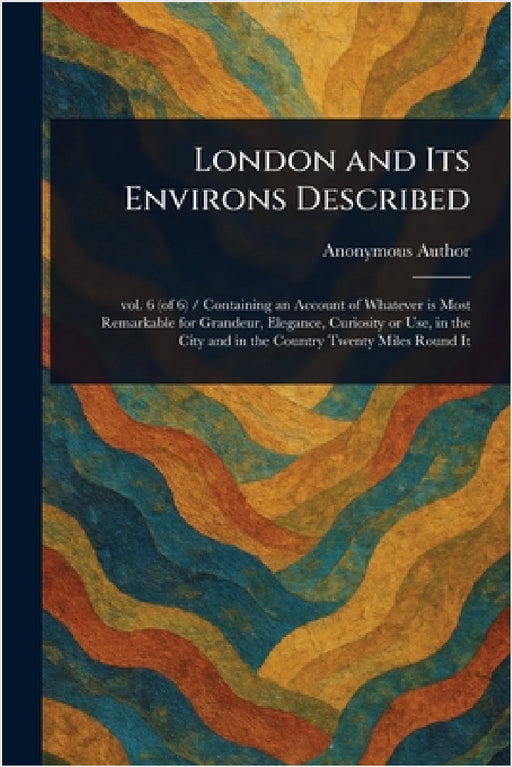 London and Its Environs Described by Anonymous
