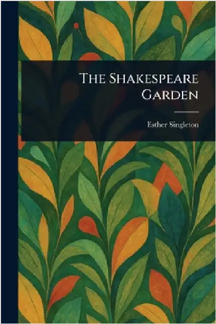 The Shakespeare Garden by Esther Singleton