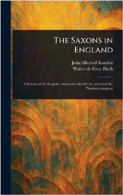 The Saxons in England by John Mitchell Kemble