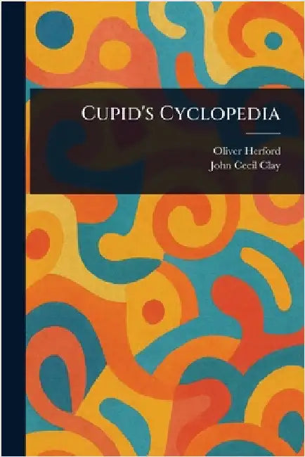 Cupid's Cyclopedia by Oliver Herford