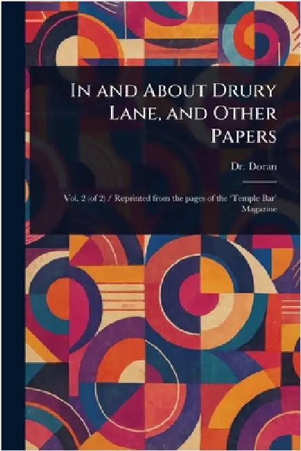 In and About Drury Lane, and Other Papers by (john) Doran