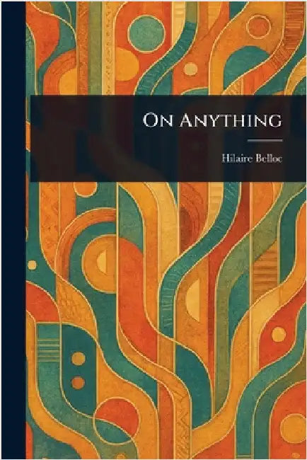 On Anything by Hilaire Belloc