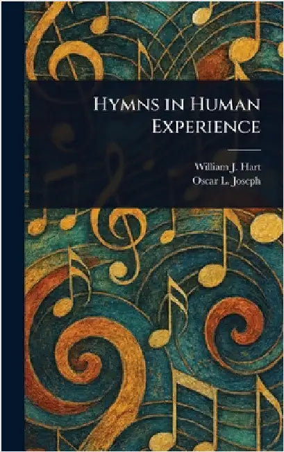 Hymns in Human Experience by William J. (William John) Hart