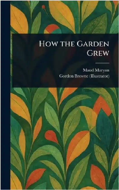 How the Garden Grew by Maud Maryon