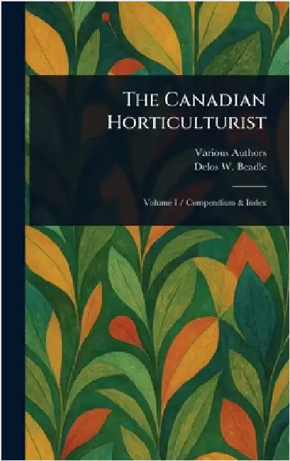 The Canadian Horticulturist by Various