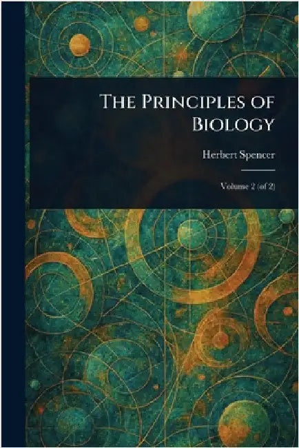 The Principles of Biology by Herbert Spencer