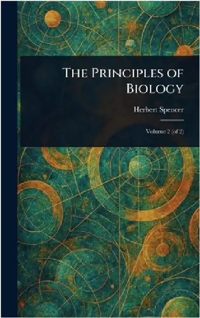 The Principles of Biology by Herbert Spencer
