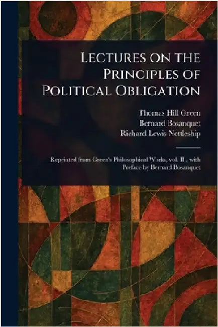 Lectures on the Principles of Political Obligation by Thomas Hill Green