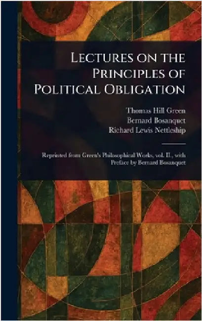Lectures on the Principles of Political Obligation by Thomas Hill Green