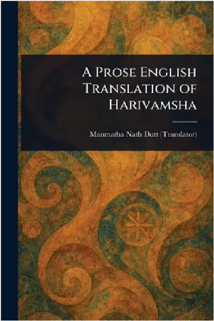 A Prose English Translation of Harivamsha by Manmatha Nath Dutt