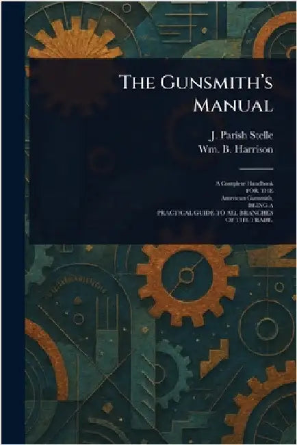 The Gunsmith's Manual by J. Parish (James Parish) Stelle