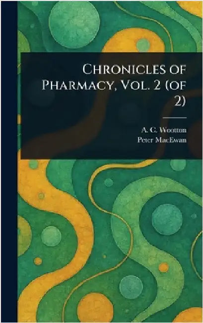 Chronicles of Pharmacy, Vol. 2 (of 2) by A. C. Wootton