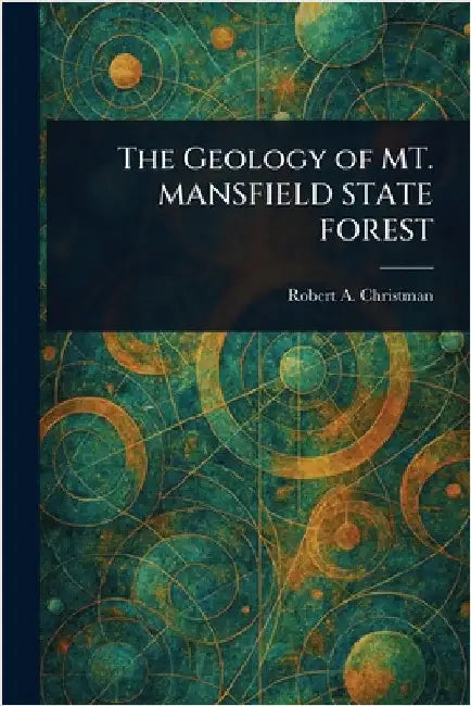 The Geology of MT. MANSFIELD STATE FOREST by Robert A. (Robert Adam) Christman