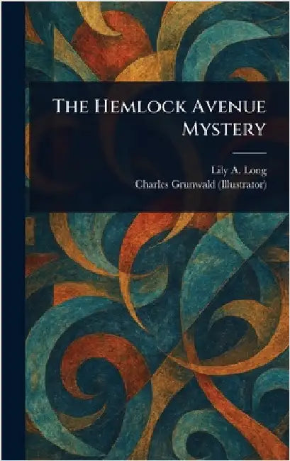 The Hemlock Avenue Mystery by Lily A. (Lily Augusta) Long