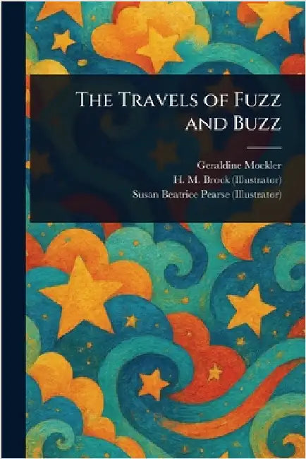 The Travels of Fuzz and Buzz by Geraldine Mockler
