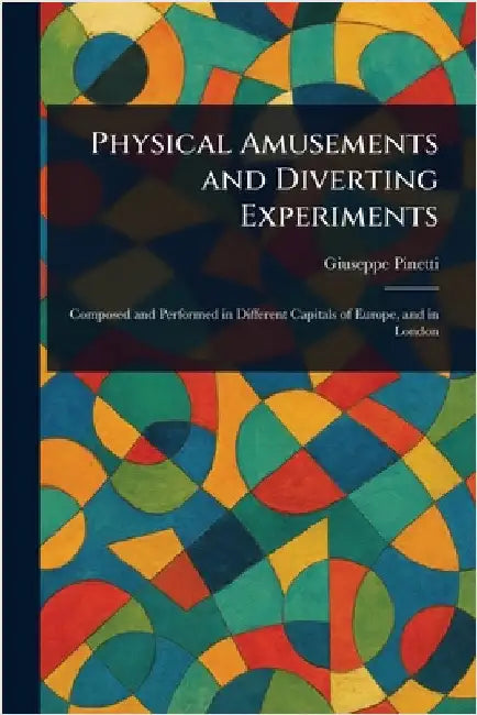 Physical Amusements and Diverting Experiments by Giuseppe Pinetti