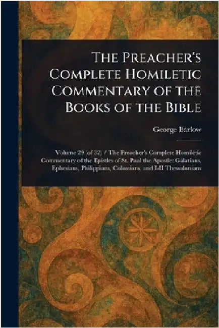 The Preacher's Complete Homiletic Commentary of the Books of the Bible by George Barlow