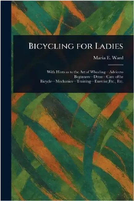 Bicycling for Ladies by Maria E. Ward