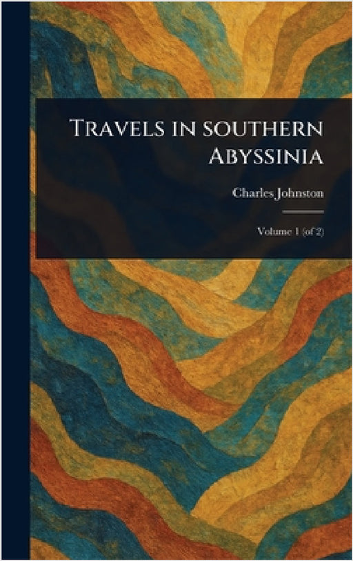 Travels in Southern Abyssinia by Charles Johnston