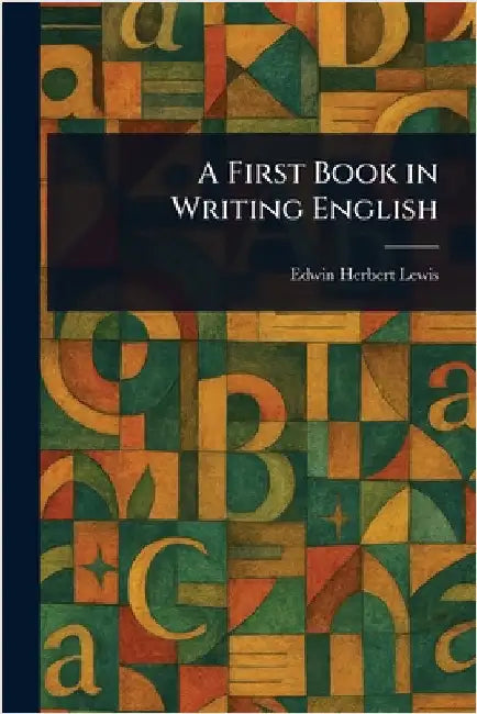 A First Book in Writing English by Edwin Herbert Lewis