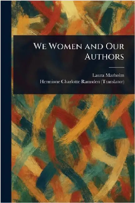 We Women and Our Authors by Laura Marholm