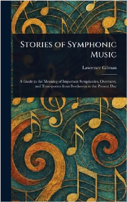 Stories of Symphonic Music by Lawrence Gilman