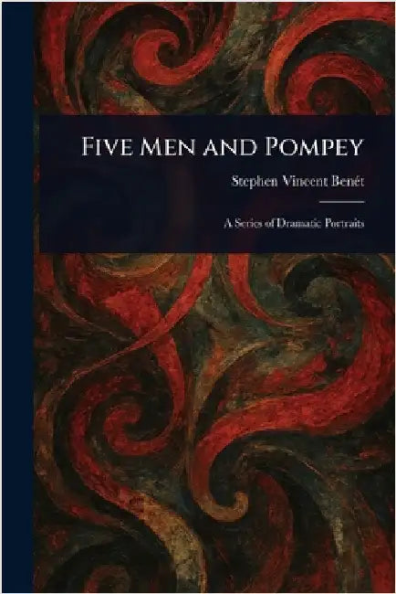 Five Men and Pompey by Stephen Vincent Benét