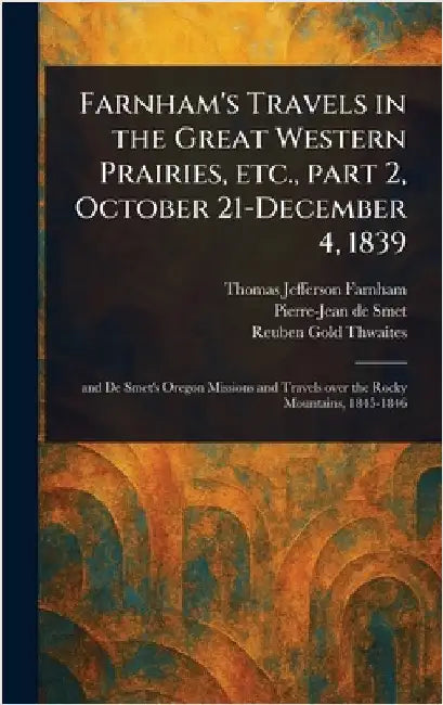 Farnham's Travels in the Great Western Prairies, Etc., Part 2, October 21-December 4, 1839 by Thomas Jefferson Farnham