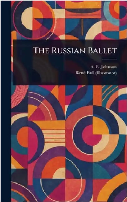 The Russian Ballet by A. E. (Alfred Edwin) Johnson