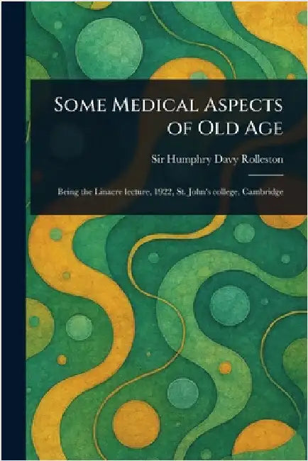 Some Medical Aspects of Old Age by Humphry Davy Rolleston