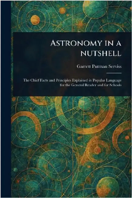Astronomy in a Nutshell by Garrett Putman Serviss
