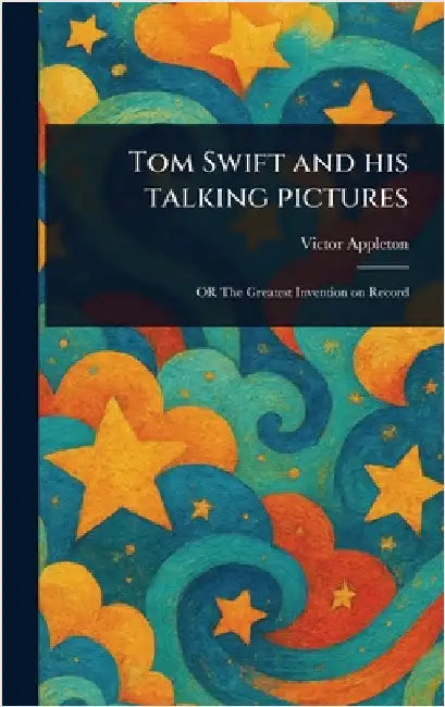 Tom Swift and His Talking Pictures by Victor Appleton