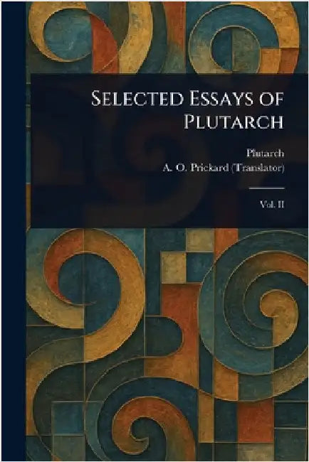 Selected Essays of Plutarch by Plutarch