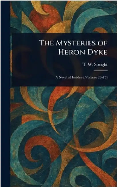 The Mysteries of Heron Dyke by T. W. (Thomas Wilkinson) Speight