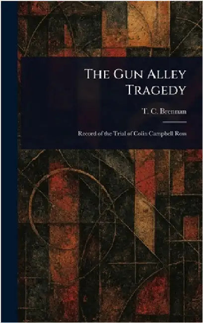 The Gun Alley Tragedy by T. C. (Thomas Cornelius) Brennan