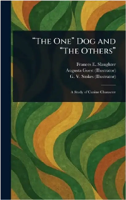 "The One" Dog and "The Others" by Frances E. (Frances Elizab Slaughter