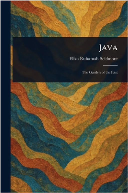 Java by Eliza Ruhamah Scidmore