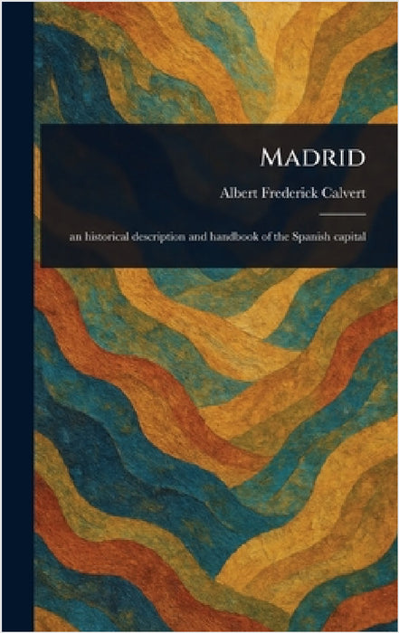 Madrid by Albert Frederick Calvert