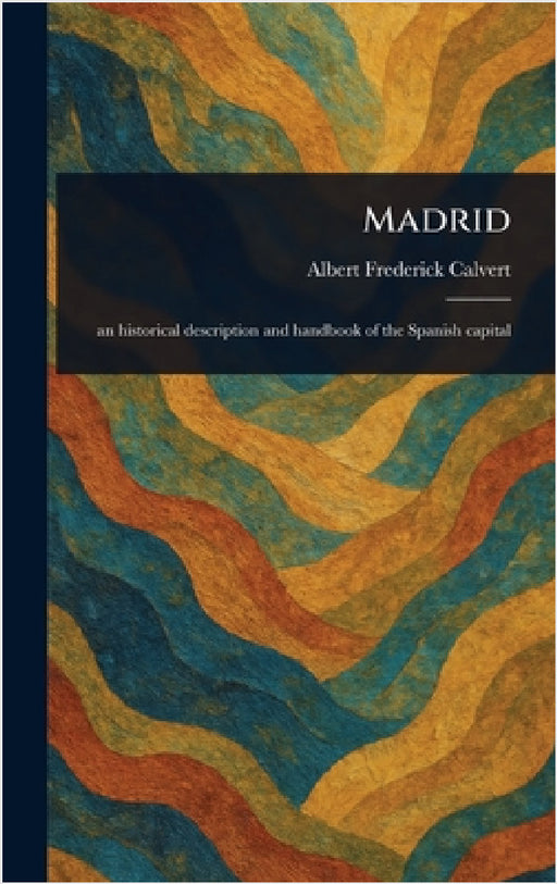 Madrid by Albert Frederick Calvert
