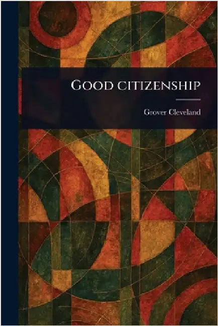 Good Citizenship by Grover Cleveland