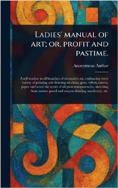 Ladies' Manual of Art; or, Profit and Pastime. by Anonymous