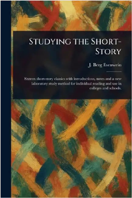 Studying the Short-Story by J. Berg (Joseph Berg) Esenwein