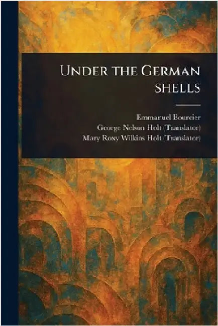 Under the German Shells by Emmanuel Bourcier