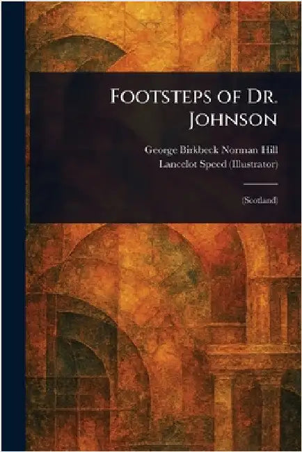 Footsteps of Dr. Johnson by George Birkbeck Norman Hill