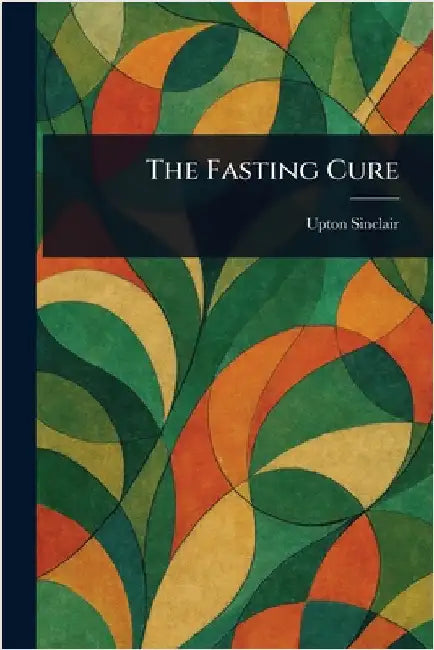The Fasting Cure by Upton Sinclair