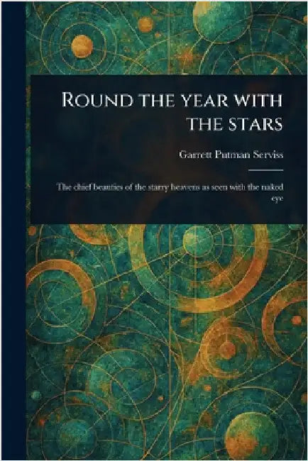 Round the Year With the Stars by Garrett Putman Serviss