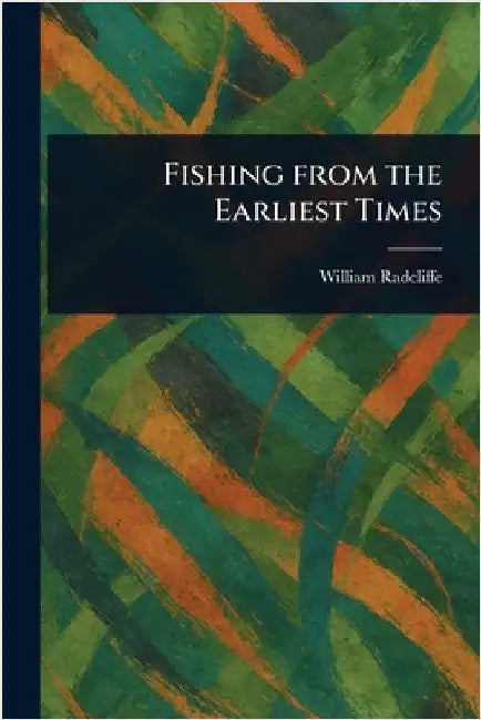 Fishing From the Earliest Times by William Radcliffe